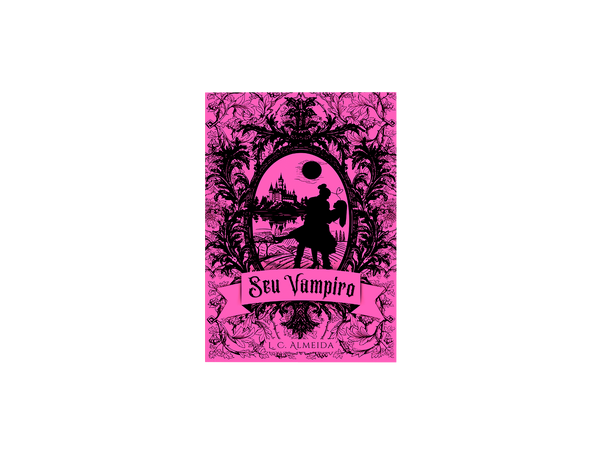 PRÉ-VENDA! Seu Vampiro - Livro Impresso - L. C. Almeida